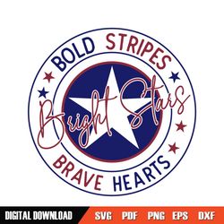 Bold Stripes Bright Stars Brave Hearts 4th Of July SVG