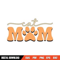 Cat Mom Funny Mother Day Paw SVG