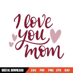 I Love You Mom Pink Mother Day SVG