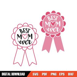 Best Mom Ever Mother Day Love Badge SVG