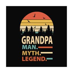 Grandpa Man Myth Legend Svg, Fathers Day Svg, Grandpa Svg, Grandpa Quote Svg, Grandpa Saying, Fathers Day Quotes, Dad Sv