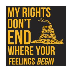 My Rights Dont End Where Your Feelings Begin Svg, Independence Svg, Independence Day, Freedom Svg, Gadsden Flag Svg, Ind
