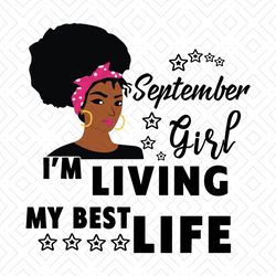 September girl Im living my best life svg, birthday svg, birthday girl svg, september girl svg, september birthday, born