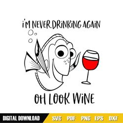 I'm Never Drinking Oh Look Wine Finding Dory SVG