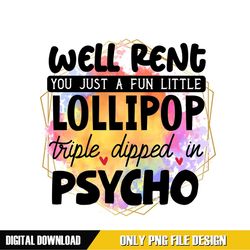 A Little Lollipop Triple Dipped In Psycho PNG