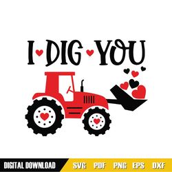 Boys Valentines Day SVG, I Dig You SVG, Love quote, Valentine Boy Gift, Tractor Svg, Kids Valentines Shirt, Png, Dxf, Sv