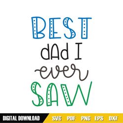 Best Dad I Ever Saw SVG