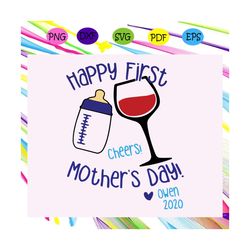 Happy first mothers day, cheers mothers day, mother 2020, mothers day svg, mothers day gift, mothers svg, mom life, gift