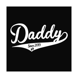 Daddy Since 2019 Svg, Fathers Day Svg, Daddy Svg, Dad Svg, Girl Dad Svg, Dad Est 2019 Svg, Baby Svg, New Baby Svg, Dad L