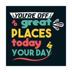 You Are Off Great Places Today Is Your Day Svg, Dr Seuss Svg, Dr Seuss Quotes, Best Saying Svg, Dr Seuss Gifts, Cat In T