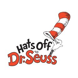 Hats Off To Dr Seuss Svg, Dr Seuss Svg, Dr Seuss Vector, Dr Seuss Clipart, Hats Off Svg, Dr Seuss Hat Svg, Cat In The Ha