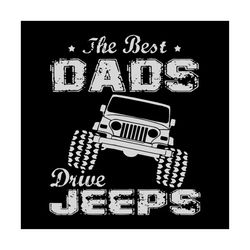 The Best Dads Drive Jeeps Car Svg, Vehicle Svg, Jeep Svg, Dads Svg, Vehicle Legends Codes Svg, Vehicle Tracker Svg, Vehi