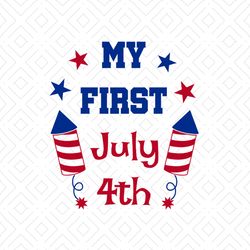 My First July 4th Svg, Independence Svg, 4th Of July Svg, First July 4th Svg, Firework Svg, July 4th Baby Svg, Fireworks