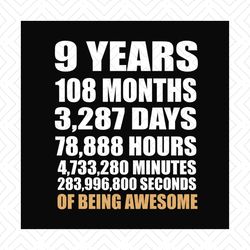 9 years 108 months 3287 days of being awesome svg, birthday svg, birthday party svg, birthday gifts, birthday shirts, aw