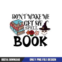 Dont Make Me Get My Spell Book