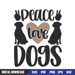 Dog Svg | Dog Mama Svg | Peace Love Dogs Svg