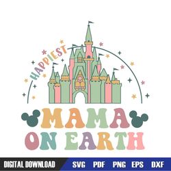 Happiest Mama On Earth Mickey Kingdom SVG