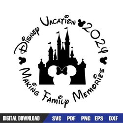 Disney 2024 Vacation Making Family Memories SVG