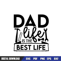 Dad Life Is The Best Life Svg Happy Fathers Day Design