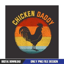Chicken Daddy Funny Father Day Sayings PNG
