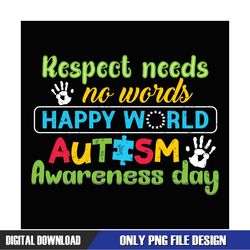 Respect Needs No Words Autism Awareness Day PNG