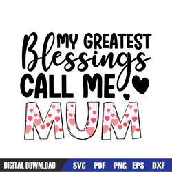 My Greatest Blessings Call Me Mum SVG