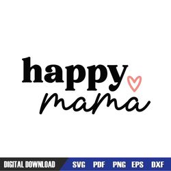 Happy Mama Love Mother Day SVG
