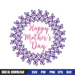 Happy Mother Day Floral Wreath SVG