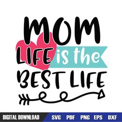 Mom Life Is The Best Life SVG