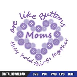 One Like Buttons Moms They Hold Things Together SVG