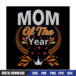 Mom Of The Year Mother Day Queen SVG
