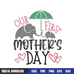 Our First Mother Day Elephant Mom SVG