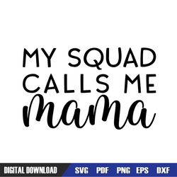 My Squad Calls Me Mama SVG