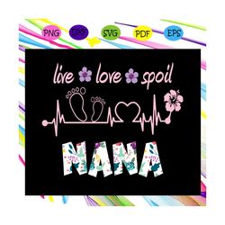 Live love spoil nana svg, nana svg, nana life, nana shirt, mother day svg, mother day shirt,For Silhouette, Files For Cr