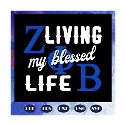 Living my blessed life, zeta Phi Beta svg, Zeta svg, 1920 zeta phi beta, Zeta Phi beta svg, Z phi B, zeta shirt, zeta so
