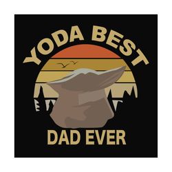 Yoda Best Dad Ever Svg, Fathers Day Svg, Star Wars Svg, Yoda Dad Svg, Dad Svg, Love Daddy Svg, Best Dad Svg, Yoda Svg, L