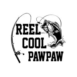 Reel Cool Paw Paw Svg, Fathers Day Svg, Fishing Grandpa Svg, Grandpa Svg, Fishing Svg, Paw Paw Svg, Fisher Svg, Vintage