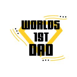 Worlds 1st Dad Svg, Fathers Day Svg, Dad Svg, Best Dad Svg, No 1 Dad Svg, Super Dad Svg, Dad Hero Svg, Best Dad Ever Svg