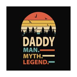 Daddy Man Myth Legend Svg, Fathers Day Svg, Dad Svg, Daddy Svg, Retro Daddy Svg, Dad Vintage Svg, Papa Svg, Dad Quote Sv
