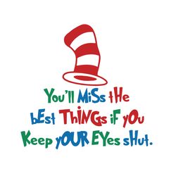 You'll Miss The Best Things If You Keep Your Eyes Shut Svg, Dr Seuss Svg, Dr Seuss Quotes, Eyes Svg, Cat In The Hat Svg,