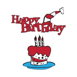 Dr Seuss Happy Birthday Svg, Dr Seuss Svg, Birthday Svg, Dr Seuss Vector, Dr Seuss Clipart, Dr Seuss Birthday, Birthday