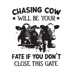 chasing cow will be your fate svg, trending svg, cow svg, funny cow svg, farm svg, farm animal svg, barn svg, funny farm