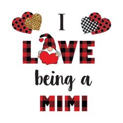 I Love Being A Mimi Svg, Family Svg, Mimi Svg, Grandma Svg, Gnome Grandma Svg, Gnome Svg, Cool Grandma Svg, Plaid Gnome