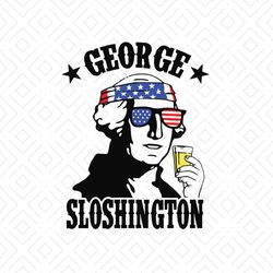 George Sloshington July 4th Svg, Independence Svg, George Washington, Us President Svg, Funny President Svg, July 4th Ge