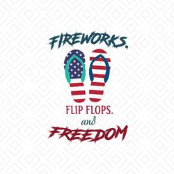 Fireworks Flip Flops And Freedom Svg, Independence Svg, Fireworks Svg, Parade Svg, July 4th Flip Flops, Freedom Svg, Fun