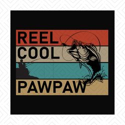 Reel Cool Pawpaw Svg, Fathers Day Svg, Fishing Grandpa Svg, Pawpaw Svg, Grandpa Svg, Cool Grandpa Svg, Fishing Svg, Fish