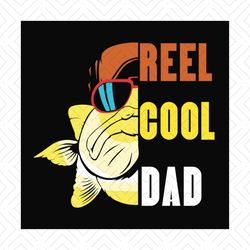 Reel Cool Dad Svg, Fathers Day Svg, Fishing Dad Svg, Dad Svg, Fishing Svg, Fisher Svg, Love Fishing Svg, Fish Svg, Hobby