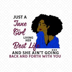 Just a june girl living her best life svg, birthday svg, birthday girl svg, june girl svg, june birthday, born in june,