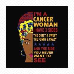 Im a cancer woman i have 3 sides svg, birthday svg, cancer svg, cancer zodiac svg, cancer birthday, cancer woman svg, ca