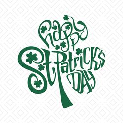 Happy St. Patricks Day Svg, St. Patricks Day Svg, Patricks Day Svg, Shamrocks Svg, Lucky Leaf Svg, Lucky Svg, Leaf Svg,